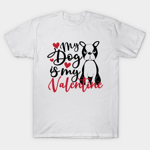 my dog is my valentine T-Shirt by Theblackberry